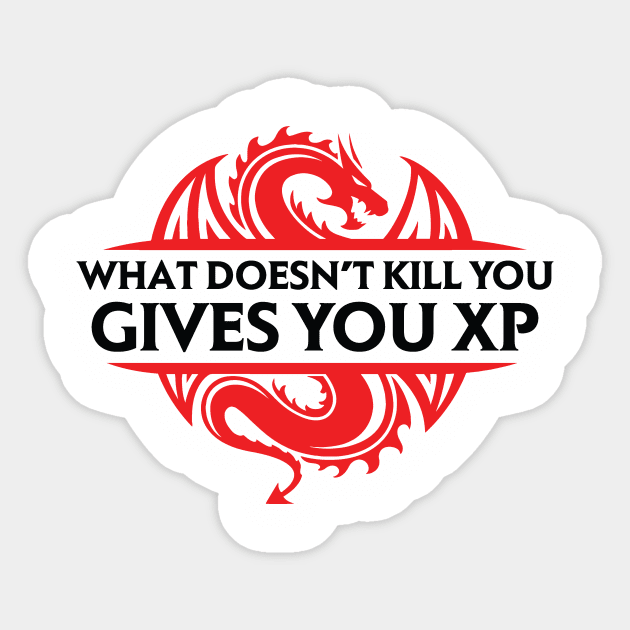 What Doesn't Kill You Gives You XP Sticker by OfficialTeeDreams